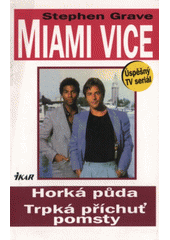 Levně Miami Vice Horká půda, Trpká příchuť pomsty (Stephen Grave)